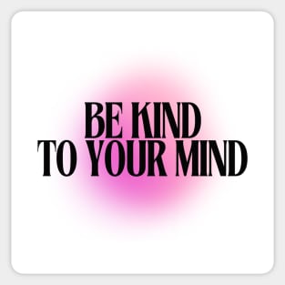 Be Kind to your Mind Sticker